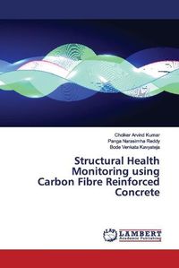 Cover image for Structural Health Monitoring using Carbon Fibre Reinforced Concrete