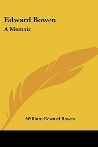 Cover image for Edward Bowen: A Memoir