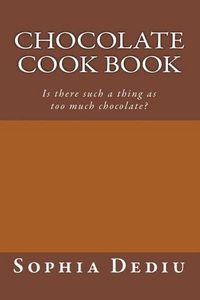 Cover image for Chocolate Cook Book: Is there such a thing as too much chocolate?