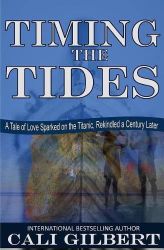 Cover image for Timing The Tides: A Tale of Love Sparked on the Titanic, Rekindled a Century Later