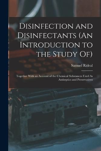 Cover image for Disinfection and Disinfectants (An Introduction to the Study Of)