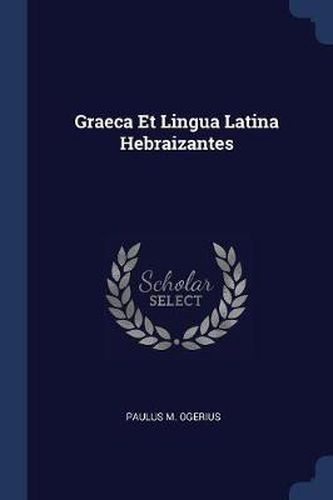 Cover image for Graeca Et Lingua Latina Hebraizantes