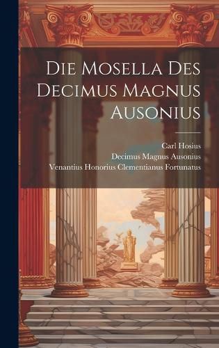 Cover image for Die Mosella Des Decimus Magnus Ausonius