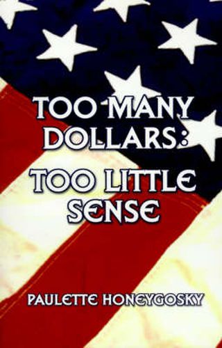 Cover image for Too Many Dollars: Too Little Sense