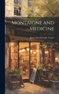 Cover image for Montaigne and Medicine