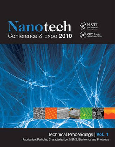 Cover image for Nanotechnology 2010: Fabrication, Particles, Characterization, MEMs, Electronics and Photonics; Technical Proceedings of the 2010 NSTI Nanotechnology Conference and Expo (Volume 1)