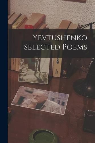 Cover image for Yevtushenko Selected Poems