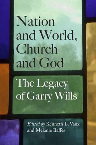 Nation and World, Church and God: The Legacy of Garry Wills