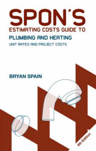 Cover image for Spon's Estimating Costs Guide to Plumbing and Heating: Unit Rates and Project Costs, Fourth Edition