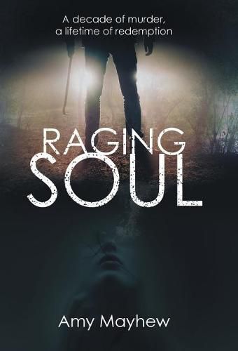 Cover image for Raging Soul: A Decade of Murder, a Lifetime of Redemption