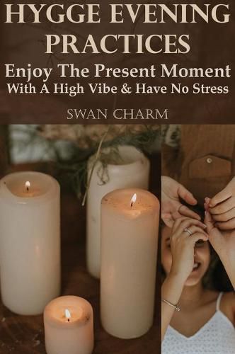 Hygge Evening Practices - Enjoy The Present Moment With a High Vibe And Have No Stress