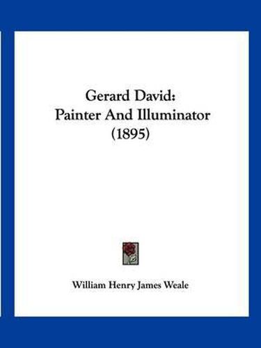 Cover image for Gerard David: Painter and Illuminator (1895)