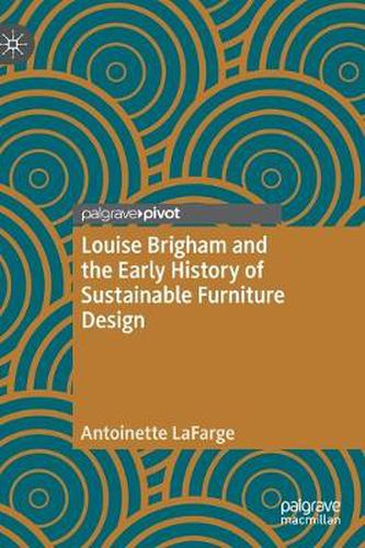 Cover image for Louise Brigham and the Early History of Sustainable Furniture Design