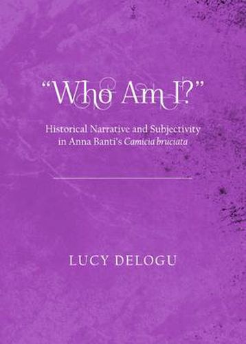 Who Am I?  Historical Narrative and Subjectivity in Anna Banti's Camicia bruciata