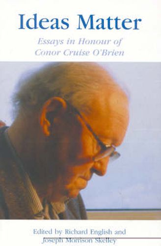Ideas Matter: Essays in Honour of Conor Cruise O'Brien