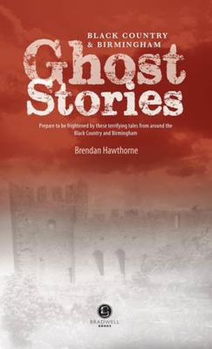 Cover image for Black Country & Birmingham Ghost Stories: Shiver Your Way the Black Country and Birmingham