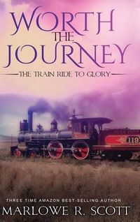 Cover image for Worth the Journey: The Train Ride to Glory