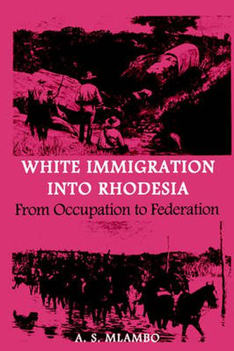 Cover image for White Immigration into Rhodesia: From Occupation to Federation