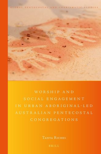 Cover image for Worship and Social Engagement in Urban Aboriginal-led Australian Pentecostal Congregations: (Re)imagining Identity in the Spirit