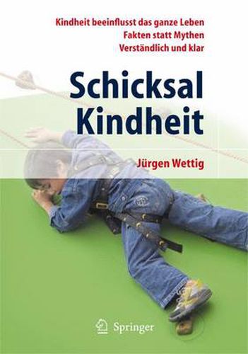 Cover image for Schicksal Kindheit: Kindheit beeinflusst das ganze Leben - Fakten statt Mythen - Verstandlich und klar