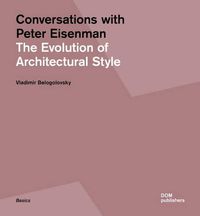 Cover image for Conversations with Peter Eisenman: The Evolution of Architectural Style
