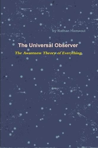 Cover image for The Universal Observer - The Awareness Theory of Everything