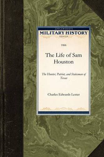 Cover image for Life of Sam Houston: The Hunter, Patriot, and Statesman of Texas