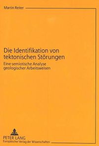 Cover image for Die Identifikation Von Tektonischen Stoerungen: Eine Semiotische Analyse Geologischer Arbeitsweisen