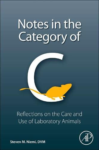 Cover image for Notes in the Category of C: Reflections on Laboratory Animal Care and Use