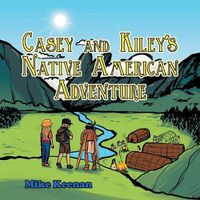 Cover image for Casey and Kiley'S Native American Adventure