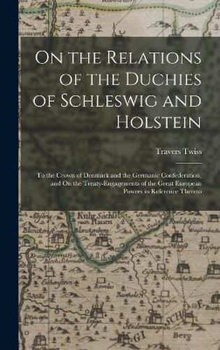 On the Relations of the Duchies of Schleswig and Holstein