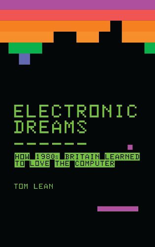 Cover image for Electronic Dreams: How 1980s Britain Learned to Love the Computer
