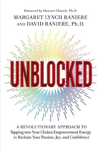 Cover image for Unblocked: A Revolutionary Approach to Tapping into Your Chakra Empowerment Energy to Reclaim Your Passion, Joy, and Confidence