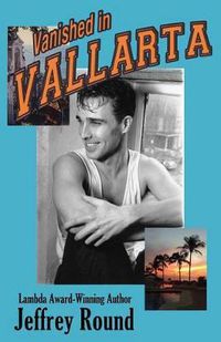 Cover image for Vanished In Vallarta: A Bradford Fairfax Murder Mystery