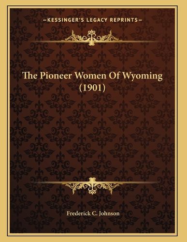 Cover image for The Pioneer Women of Wyoming (1901)