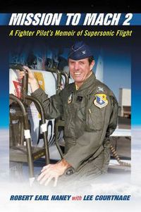 Cover image for Mission to Mach 2: A Fighter Pilot's Memoir of Supersonic Flight