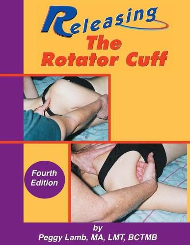 Cover image for Releasing the Rotator Cuff: A complete guide to freedom of the shoulder