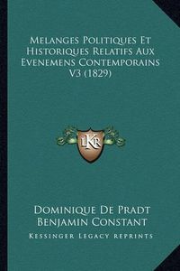 Cover image for Melanges Politiques Et Historiques Relatifs Aux Evenemens Contemporains V3 (1829)