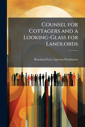 Cover image for Counsel for Cottagers and a Looking-Glass for Landlords