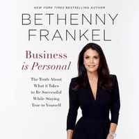 Cover image for Business Is Personal: The Truth about What It Takes to Be Successful While Staying True to Yourself