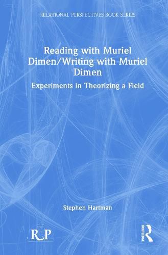 Cover image for Reading with Muriel Dimen / Writing with Muriel Dimen: Experiments in Theorizing a Field