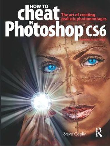 Cover image for How to Cheat in Photoshop CS6: The art of creating realistic photomontages