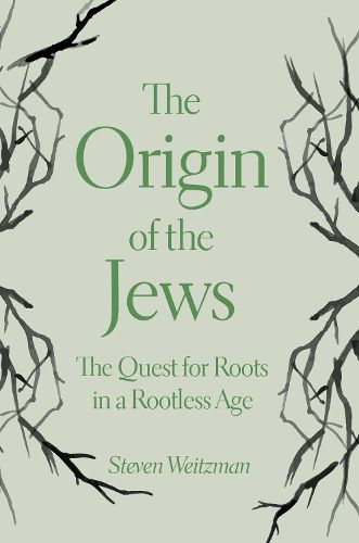 Cover image for The Origin of the Jews: The Quest for Roots in a Rootless Age