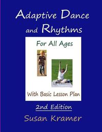 Cover image for Adaptive Dance and Rhythms For All Ages With Basic Lesson Plan, 2nd Edition