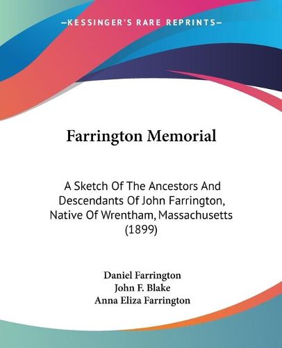 Cover image for Farrington Memorial: A Sketch of the Ancestors and Descendants of John Farrington, Native of Wrentham, Massachusetts (1899)