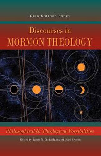 Cover image for Discourses in Mormon Theology: Philosophical and Theological Possibillities