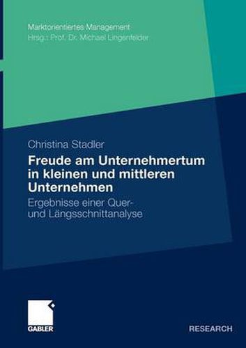 Die Freude Am Unternehmertum in Kleinen Und Mittleren Unternehmen: Ergebnisse Einer Quer- Und Langsschnittanalyse