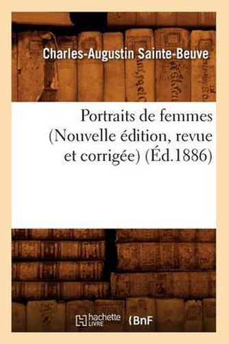 Portraits de Femmes (Nouvelle Edition, Revue Et Corrigee) (Ed.1886)