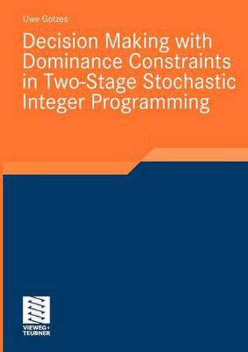 Cover image for Decision Making with Dominance Constraints in Two-Stage Stochastic Integer Programming