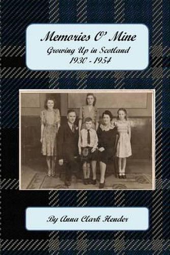 Memories O' Mine: Growing Up in Scotland 1930 - 1954